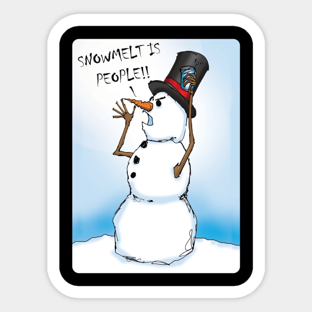 SNOWMELT IS PEOPLE! Sticker by Low_flying_Walrus